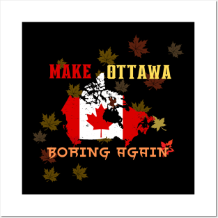 Make Ottawa Boring Again Posters and Art